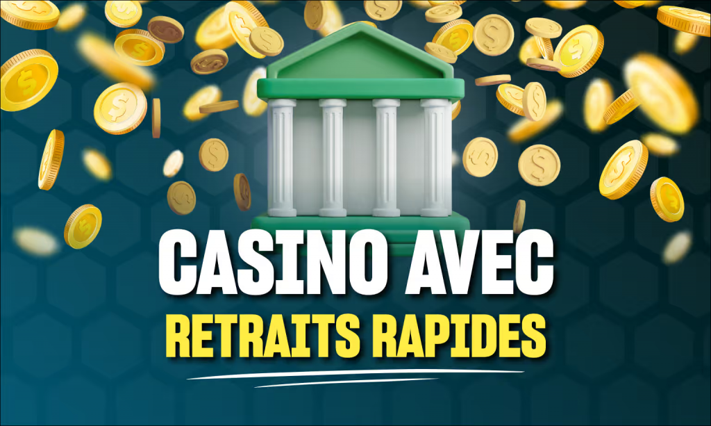 Top liste des Casinos en ligne avec retrait rapide des gains